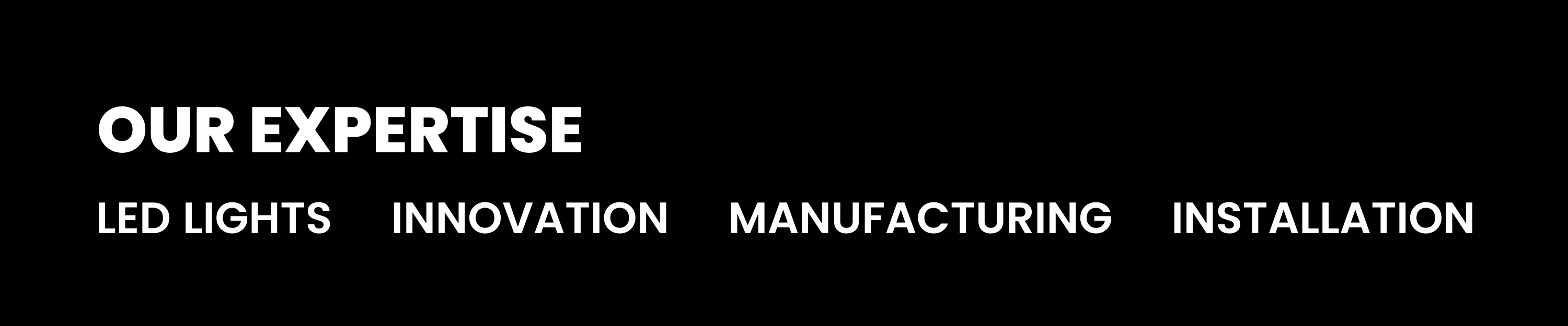 OUR EXPERTISE - LED LIGHTS > INNOVATION » MANUFACTURING » INSTALLATION